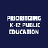 Prioritizing K-12 Public Education
